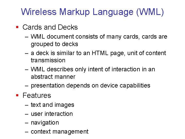 Wireless Markup Language (WML) § Cards and Decks – WML document consists of many