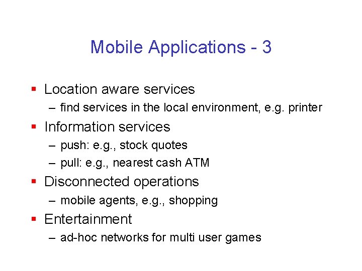 Mobile Applications - 3 § Location aware services – find services in the local