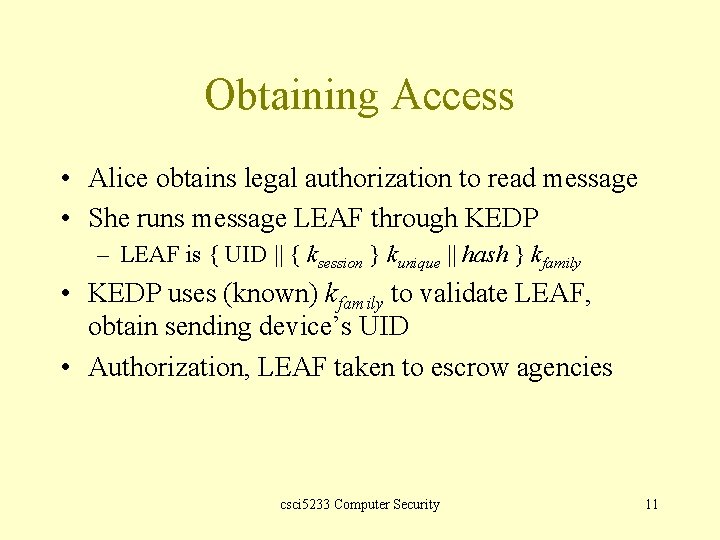 Obtaining Access • Alice obtains legal authorization to read message • She runs message