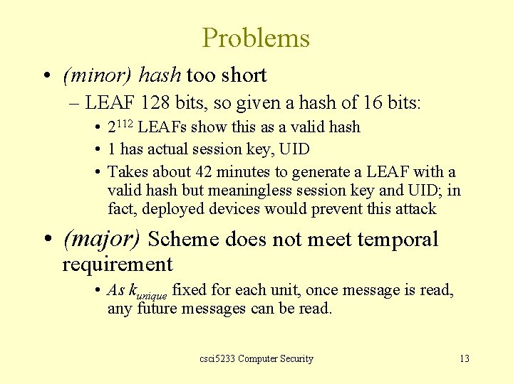 Problems • (minor) hash too short – LEAF 128 bits, so given a hash