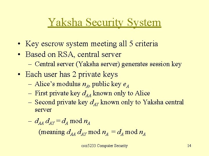 Yaksha Security System • Key escrow system meeting all 5 criteria • Based on