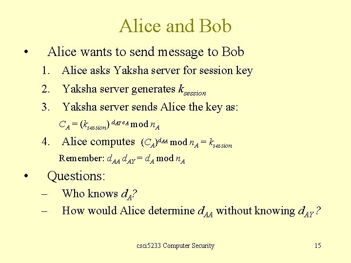 Alice and Bob • Alice wants to send message to Bob 1. Alice asks