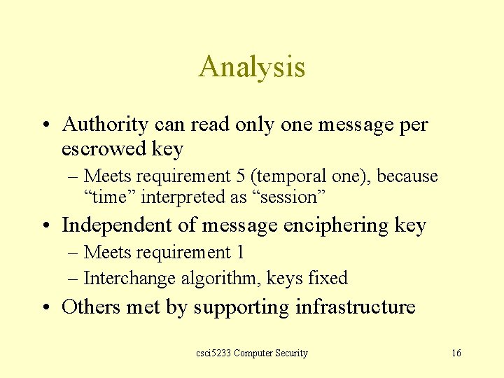 Analysis • Authority can read only one message per escrowed key – Meets requirement