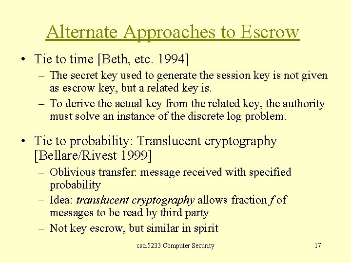 Alternate Approaches to Escrow • Tie to time [Beth, etc. 1994] – The secret