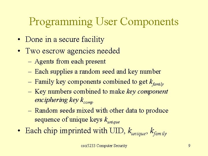 Programming User Components • Done in a secure facility • Two escrow agencies needed