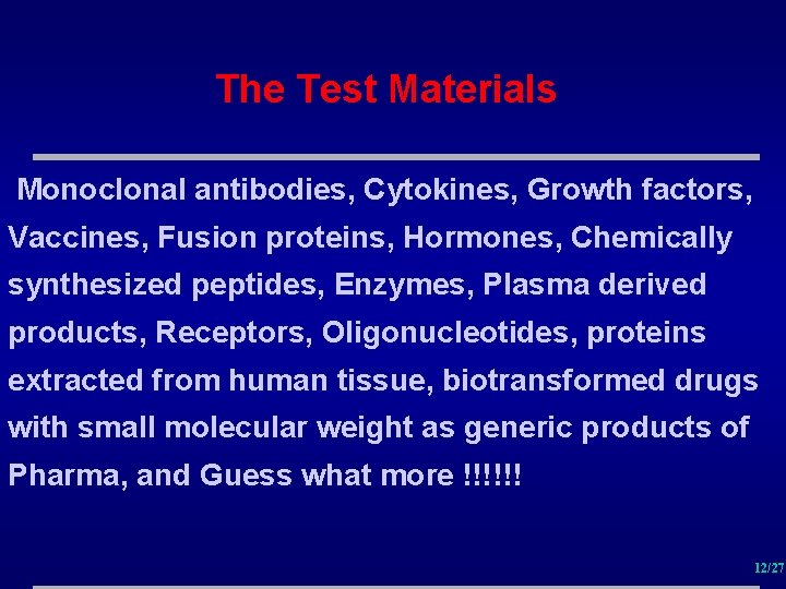 The Test Materials Monoclonal antibodies, Cytokines, Growth factors, Vaccines, Fusion proteins, Hormones, Chemically synthesized