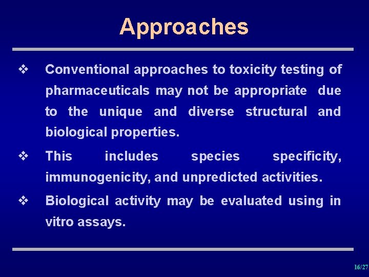 Approaches v Conventional approaches to toxicity testing of pharmaceuticals may not be appropriate due