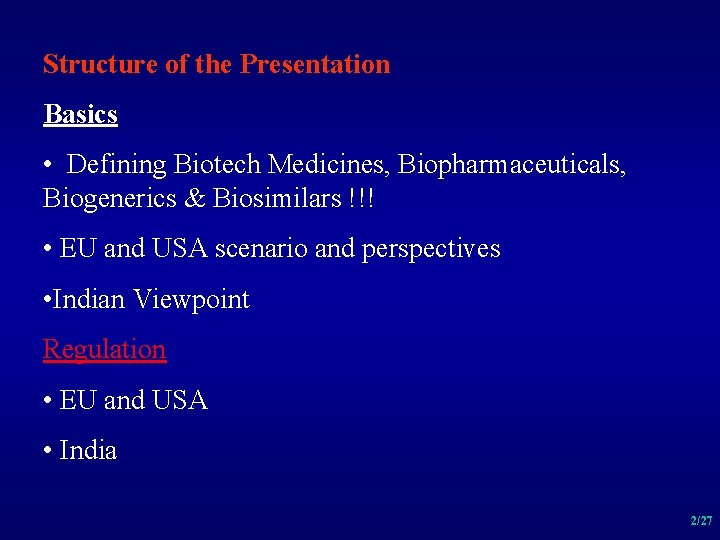 Structure of the Presentation Basics • Defining Biotech Medicines, Biopharmaceuticals, Biogenerics & Biosimilars !!!