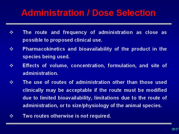 Administration / Dose Selection v The route and frequency of administration as close as