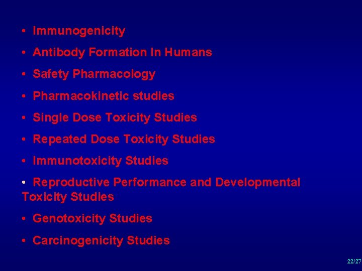  • Immunogenicity • Antibody Formation In Humans • Safety Pharmacology • Pharmacokinetic studies