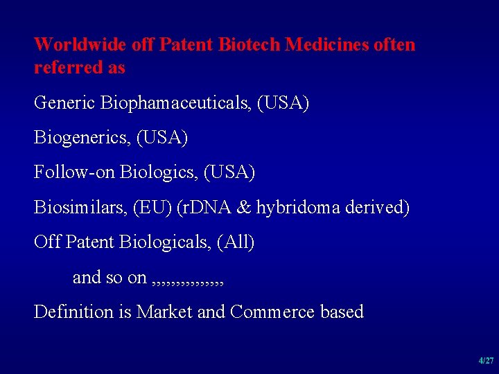 Worldwide off Patent Biotech Medicines often referred as Generic Biophamaceuticals, (USA) Biogenerics, (USA) Follow-on
