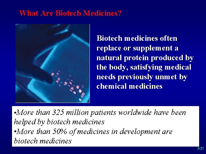 What Are Biotech Medicines? Biotech medicines often replace or supplement a natural protein produced