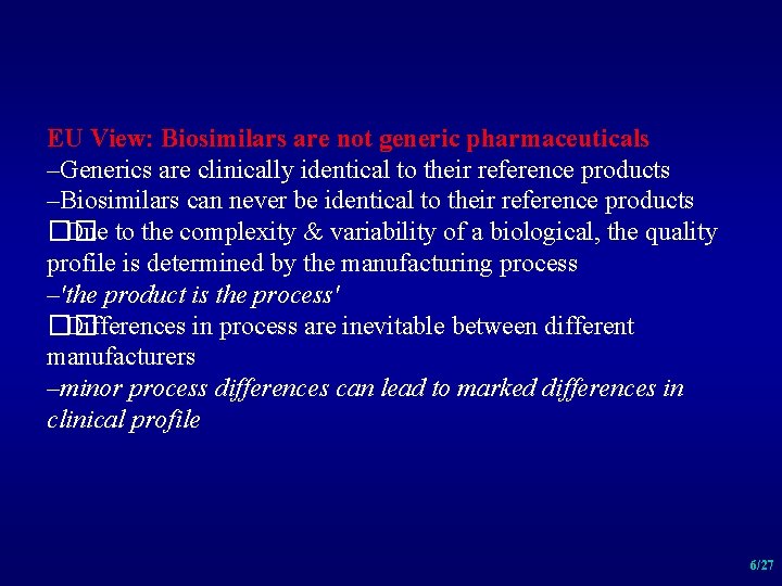 EU View: Biosimilars are not generic pharmaceuticals –Generics are clinically identical to their reference