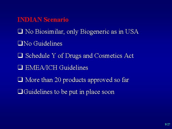 INDIAN Scenario q No Biosimilar, only Biogeneric as in USA q. No Guidelines q