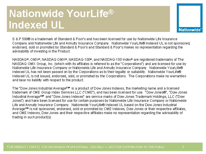 Nationwide Your. Life® Indexed UL S & P 500® is a trademark of Standard