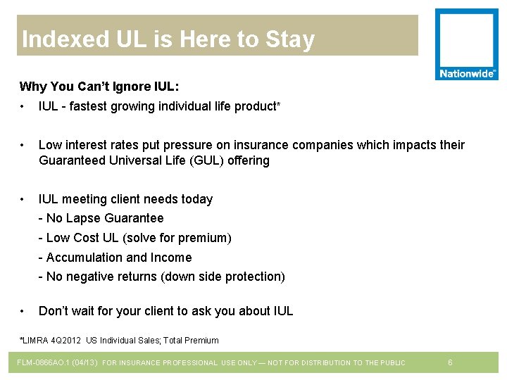 Indexed UL is Here to Stay Why You Can’t Ignore IUL: • IUL -