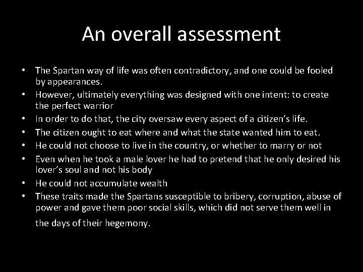 An overall assessment • The Spartan way of life was often contradictory, and one