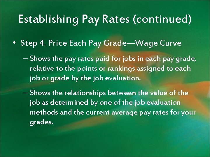 Establishing Pay Rates (continued) • Step 4. Price Each Pay Grade—Wage Curve – Shows