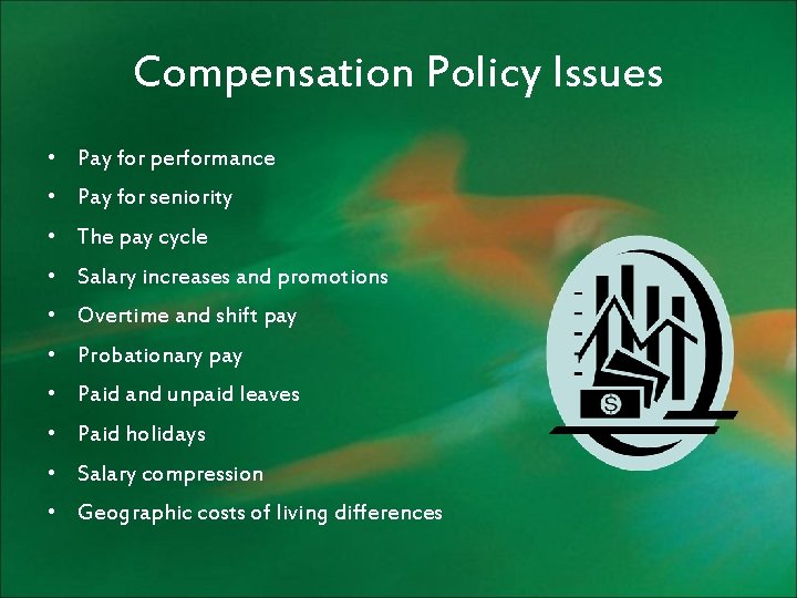 Compensation Policy Issues • Pay for performance • Pay for seniority • The pay