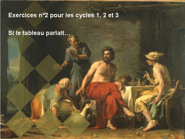 Exercices n° 2 pour les cycles 1, 2 et 3 Si le tableau parlait…