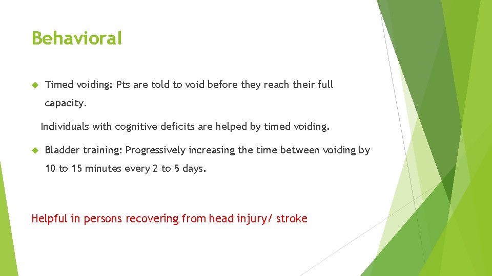 Behavioral Timed voiding: Pts are told to void before they reach their full capacity.