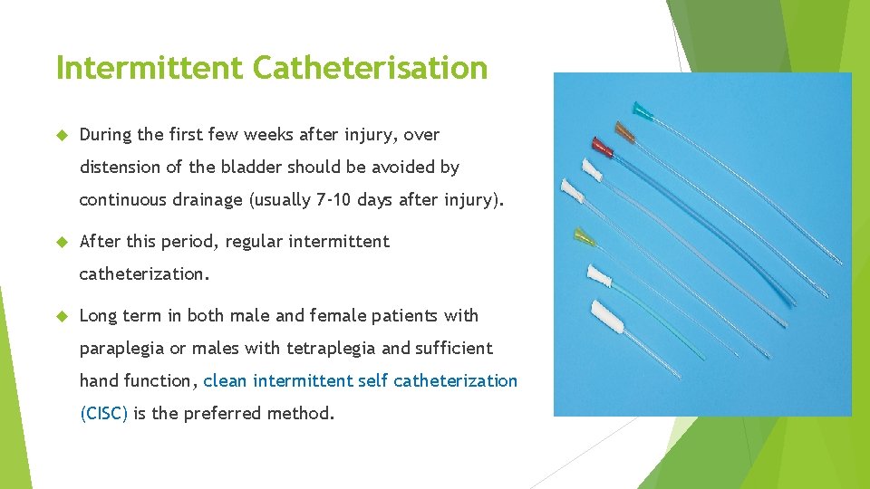 Intermittent Catheterisation During the first few weeks after injury, over distension of the bladder