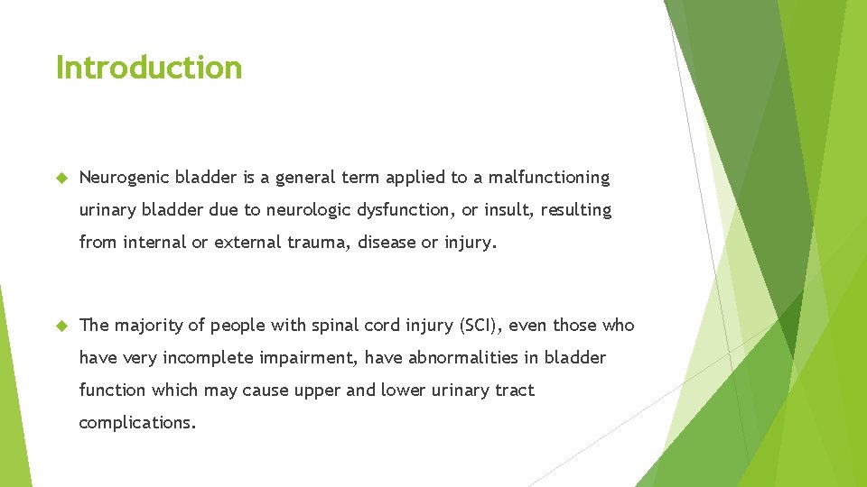 Introduction Neurogenic bladder is a general term applied to a malfunctioning urinary bladder due
