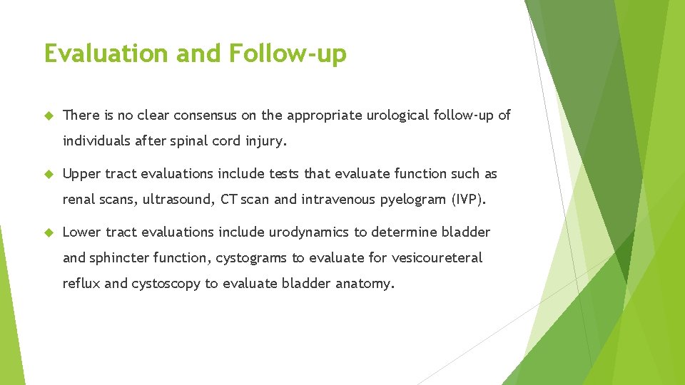 Evaluation and Follow-up There is no clear consensus on the appropriate urological follow-up of
