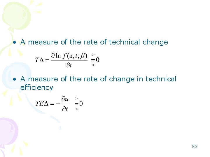  • A measure of the rate of technical change • A measure of