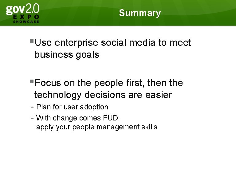 Summary §Use enterprise social media to meet business goals §Focus on the people first,