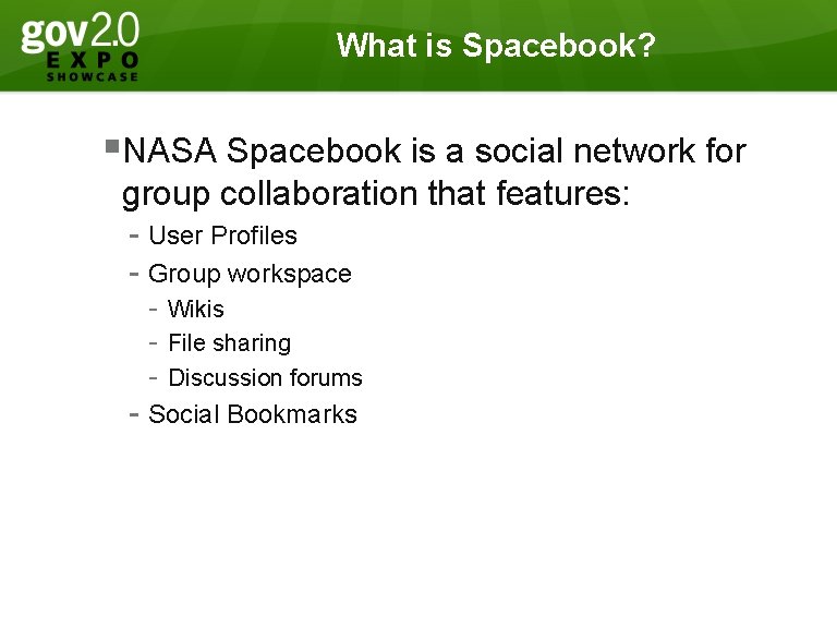 What is Spacebook? §NASA Spacebook is a social network for group collaboration that features: