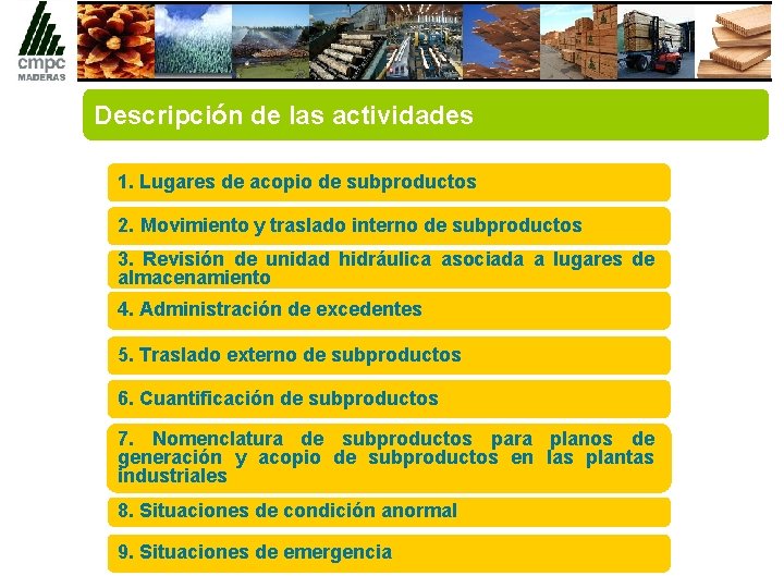 Descripción de las actividades 1. Lugares de acopio de subproductos 2. Movimiento y traslado