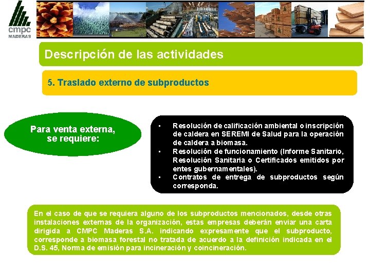 Descripción de las actividades 5. Traslado externo de subproductos Para venta externa, se requiere: