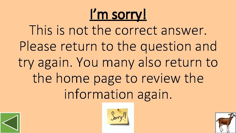 I’m sorry! This is not the correct answer. Please return to the question and