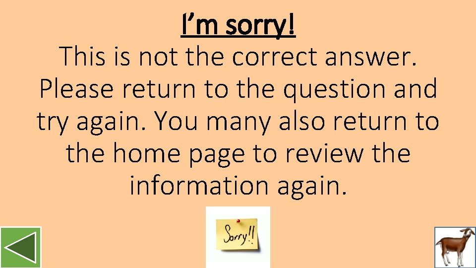 I’m sorry! This is not the correct answer. Please return to the question and