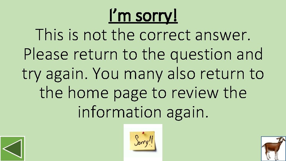 I’m sorry! This is not the correct answer. Please return to the question and