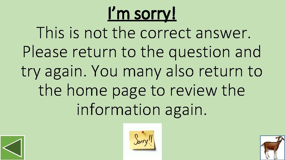 I’m sorry! This is not the correct answer. Please return to the question and