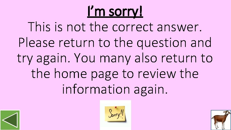 I’m sorry! This is not the correct answer. Please return to the question and