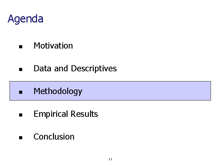 Agenda n Motivation n Data and Descriptives n Methodology n Empirical Results n Conclusion