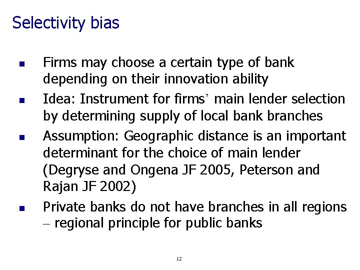 Selectivity bias n n Firms may choose a certain type of bank depending on