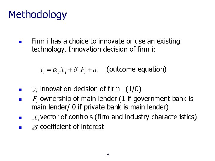 Methodology n Firm i has a choice to innovate or use an existing technology.