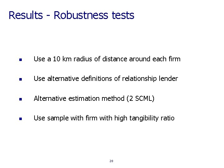 Results - Robustness tests n Use a 10 km radius of distance around each