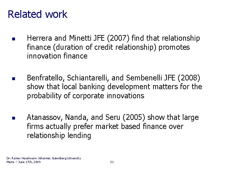 Related work n n n Herrera and Minetti JFE (2007) find that relationship finance