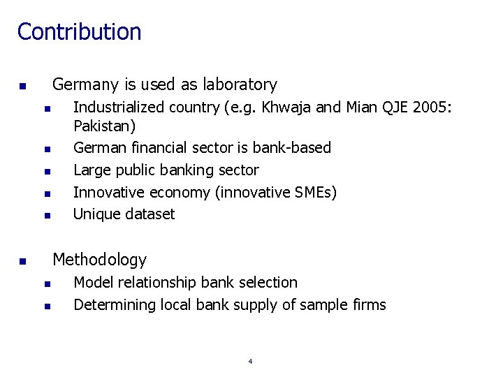 Contribution Germany is used as laboratory n n n Industrialized country (e. g. Khwaja