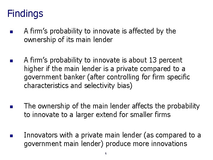 Findings n n A firm’s probability to innovate is affected by the ownership of