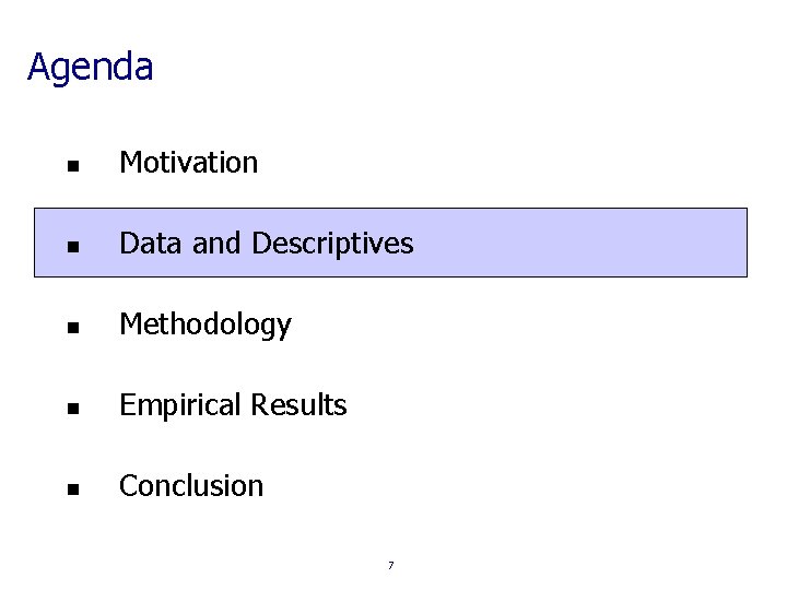 Agenda n Motivation n Data and Descriptives n Methodology n Empirical Results n Conclusion