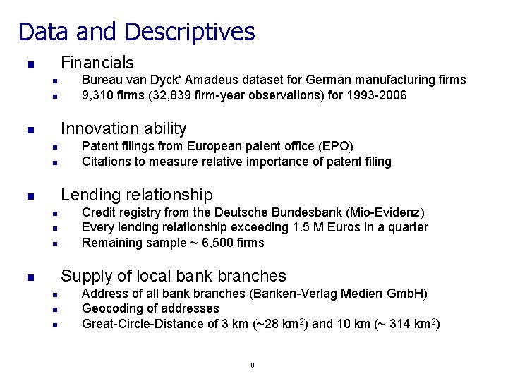 Data and Descriptives Financials n n n Bureau van Dyck‘ Amadeus dataset for German