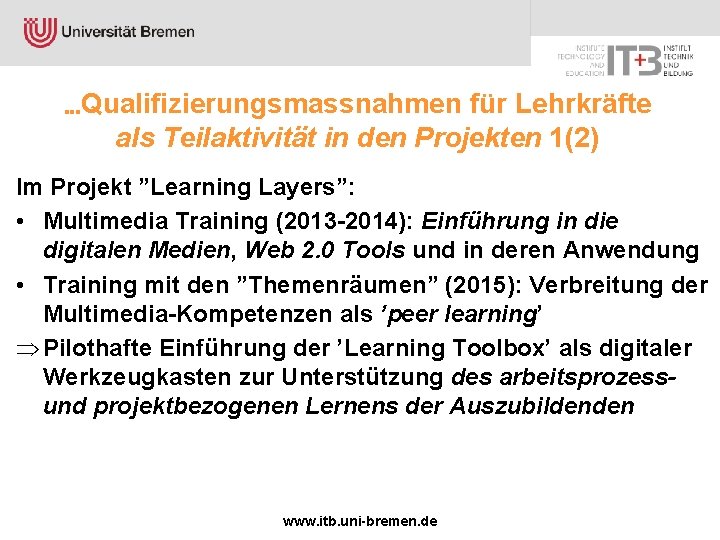 . . . Qualifizierungsmassnahmen für Lehrkräfte als Teilaktivität in den Projekten 1(2) Im Projekt