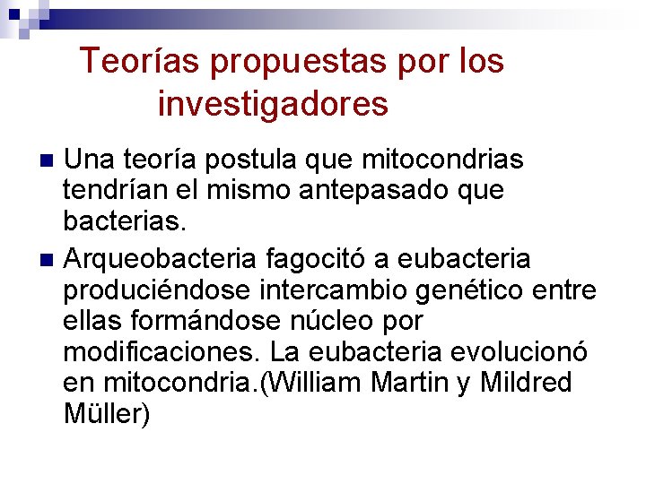 Teorías propuestas por los investigadores Una teoría postula que mitocondrias tendrían el mismo antepasado