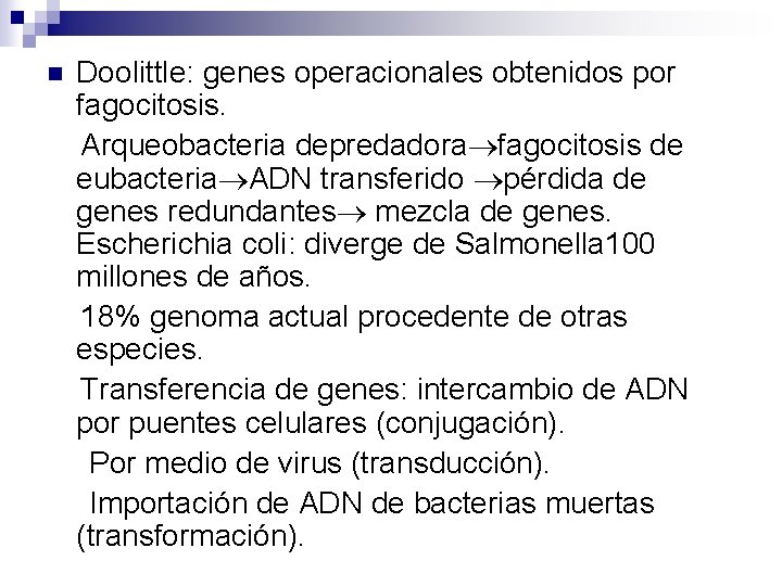 n Doolittle: genes operacionales obtenidos por fagocitosis. Arqueobacteria depredadora fagocitosis de eubacteria ADN transferido